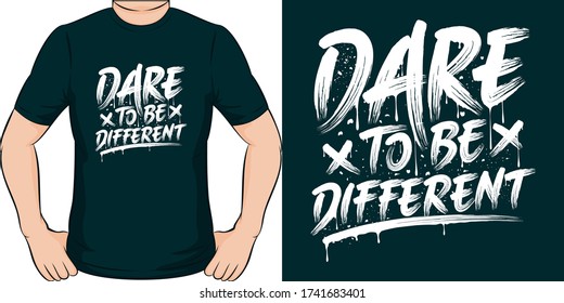 Dare To Be Different. Unique And Trendy T-Shirt Design.