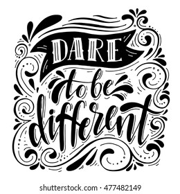 Dare To Be Different.Inspirational Quote.Hand Drawn Illustration With Hand Lettering. 