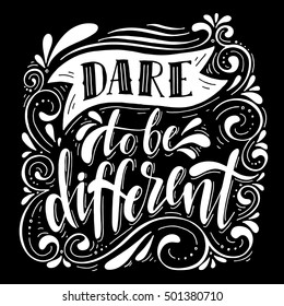 Dare to be different.Inspirational quote.Hand drawn illustration with hand lettering. 