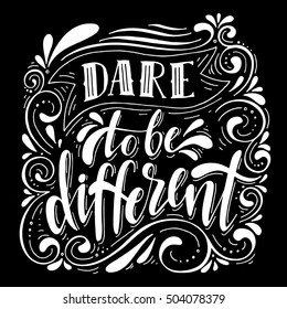 Dare to be different.Inspirational quote.Hand drawn illustration with hand lettering. 