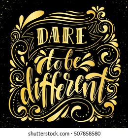 Dare to be different.Inspirational quote.Hand drawn illustration with hand lettering. 