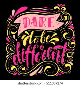 Dare to be different.Inspirational quote.Hand drawn illustration with hand lettering. 