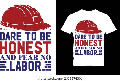 Dare to be honest and Fear no labor, t-shirt design