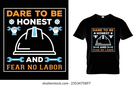 Dare to be honest and fear no labor T shirt design