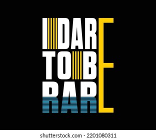 I Dare To Be Rare, vector typography quote t-shirt design