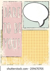 dare to be you, illustration in vector format