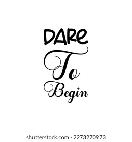 dare to begin black letters quote