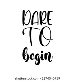 dare to begin black letters quote