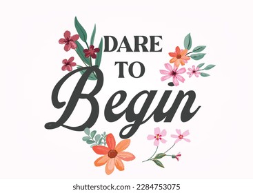 dare to begin flower hand drawn design