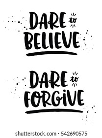 Dare to Believe, Dare to Forgive Hand Lettering Typography Christian Design Poster Set with Ink Splatters and Type accents