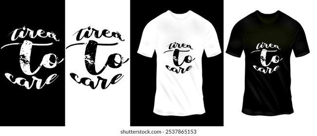 dare to care, motivational t-shirt, brush script design, minimalist fashion tee, black and white t-shirt, stylish typography, trendy shirt design.