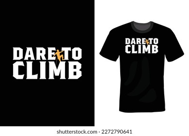 Dare To Climb, Climbing T shirt design, vintage, typography