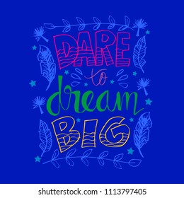 Dare to Dream Big hand lettering calligraphy. Inspirational quote.