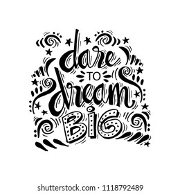 Dare to Dream Big hand lettering calligraphy. Inspirational quote