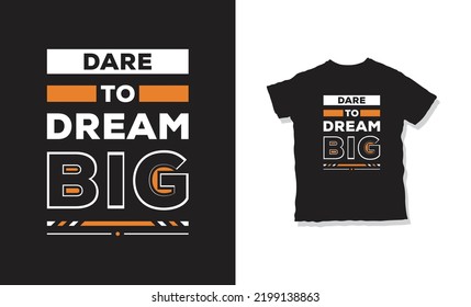 Dare To Dream Big T-shirt Design T-shirt Design