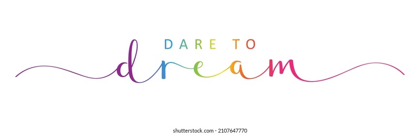 DARE TO DREAM colorful vector brush calligraphy banner with swashes