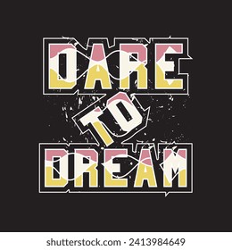 Dare to dream motivational and inspirational quotes lettering typography t shirt design