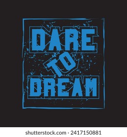 Dare to dream motivational and inspirational quotes lettering typography t shirt design