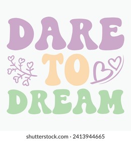 Dare to dream retro t shirt design vector