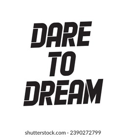 dare to dream text on white background.