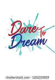 Dare To Dream Vector Quotes Art Motivational Inspiration Positive Do It