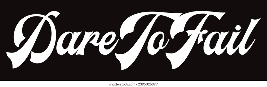 dare to fail text on black background.