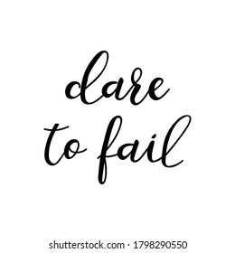 Dare to fail. Vector illustration. Lettering. Ink illustration. t-shirt design.