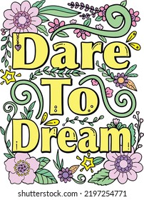 Dare to fly font with flower element for Valentine's day or Love Cards. Inspiration Coloring book for adults and kids. Vector Illustration.