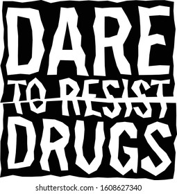 Dare To Resist Drugs, Motivational Quote.