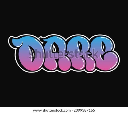 Dare - single word, letters graffiti style. Vector hand drawn logo. Funny cool trippy word Dare, fashion, graffiti style print t-shirt, poster concept