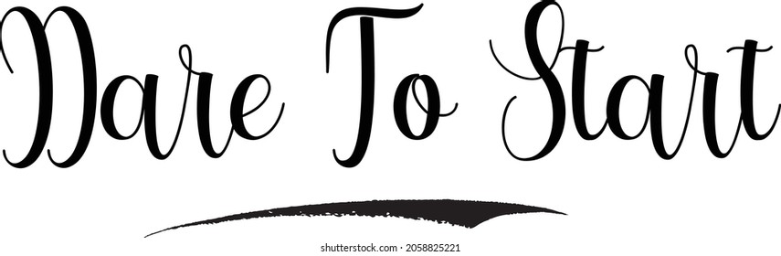 Dare To Start Beautiful Cursive Vector Typography Text  