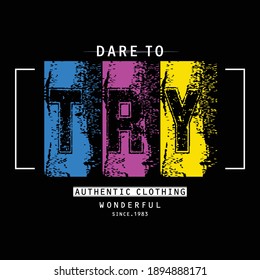 Dare To Try,slogan Tee Graphic Typography For Print,t Shirt Design,vector Illustration,art