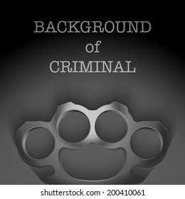 Dark Background of crime scene with space for text. Weapons mafia of Metal Brass knuckles. Vector illustration.