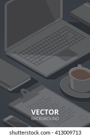 Dark background with isometric stationery office objects, coffee and laptop computer. Vector illustration.