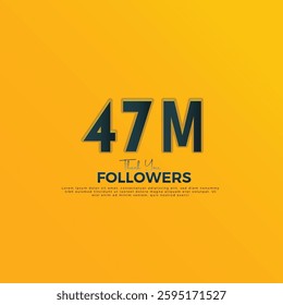 Dark Blue 47M isolated on Orange Yellow background Thank you followers peoples, 47M online social group, 48M followers celebration template design 
