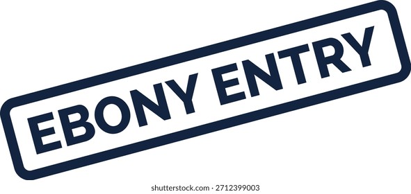 Un mensaje azul oscuro "Ebony Entry" en un sello de estilo grunge rectangular, ideal para indicar puntos de acceso o nuevos comentarios.