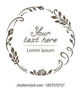 
Dark brown round frame with a floral pattern of leaves and flowers (rose buds) on a white background. Template for a postcard, congratulations or wedding invitation. Place for your text. Vector image