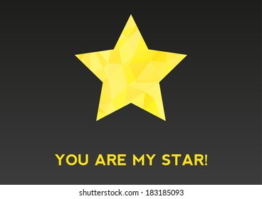 Dark card with yellow star made of triangles telling -  You are my star!