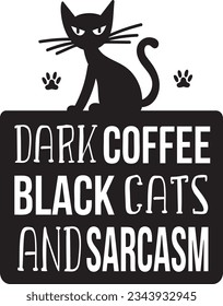 Dark coffee black cats and sarcasm t-shirt design