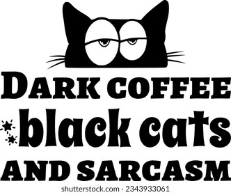 Dark coffee black cats and sarcasm t-shirt design