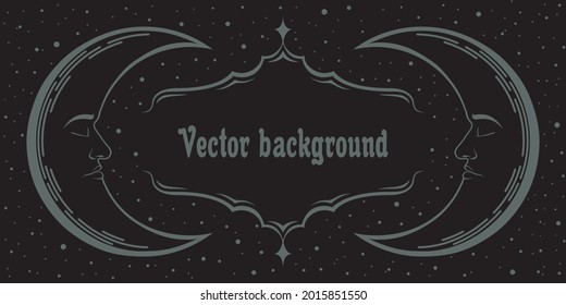 Dark esoteric background in boho style with crescent, stars and copy space. Magical layout in black with a frame. Retro mystical banner with place for text