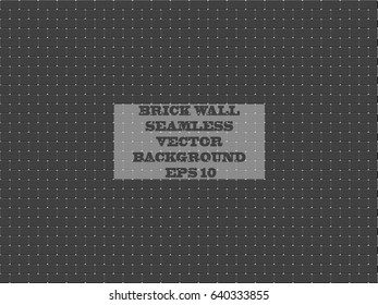 Dark gray brick wall. Seamless vector pattern. It can be used as background, wallpaper or backdrop. The nameplate is on a separate layer, so you can easily remove it.