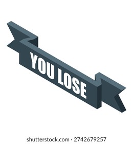 Dark gray ribbon is showing the message you lose, for a concept of losing and defeat