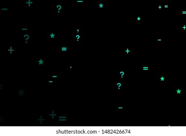 Dark Green vector background with arithmetic signs. Modern geometrical illustration with numerals. Pattern for posters, banners of math books.