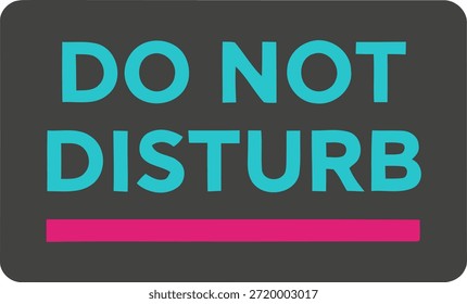 Ein dunkelgraues Schild mit der Aufschrift "DO NOT DISTURB" in großen rosa Buchstaben und einer rosafarbenen Linie darunter auf grauem Hintergrund.