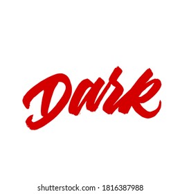 Dark. handwritten modern calligraphy. typography design. Hand written type. Simple vector sign. Vector illustration.