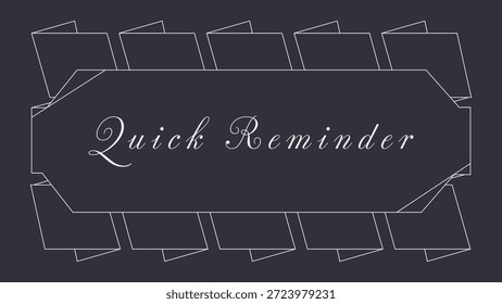 Ein dunkles Indigo-Label mit überlappenden Ticketecken und den Wörtern Quick Reminder im Script.