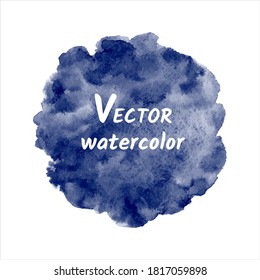 Dark, indigo, navy blue watercolor vector round background, frame. Uneven circle shape with watercolour stains. Painted template for text, lettering, cards. Hand drawn abstract aquarelle fill, texture