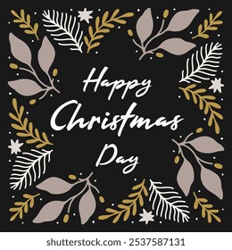 Dark leafy 'Happy Christmas Day' design with a festive feel.