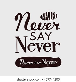 Dark letters on a light background "Never say never." Hand drawing.